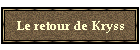 Le retour de Kryss
