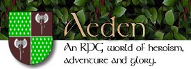Aeden, an RPG, world or heroism, adventure and glory.